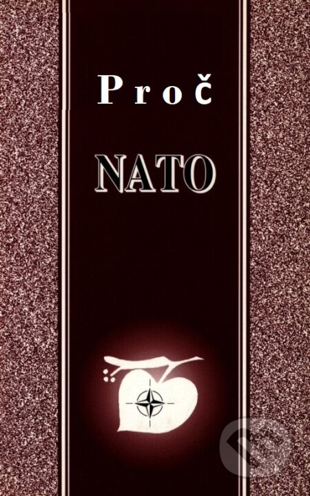 Proč NATO - Josef Fučík, Ústav mezinárodních vztahů, 1999