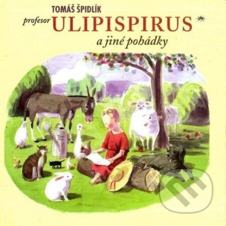 Profesor Ulipispirus a jiné pohádky - Tomáš Špidlík, Jan Knap (Ilustrátor), Refugium Velehrad-Roma, 2000