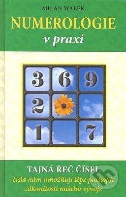 Numerologie v praxi - tajná řeč čísel - Milan Walek, Poznání, 2007