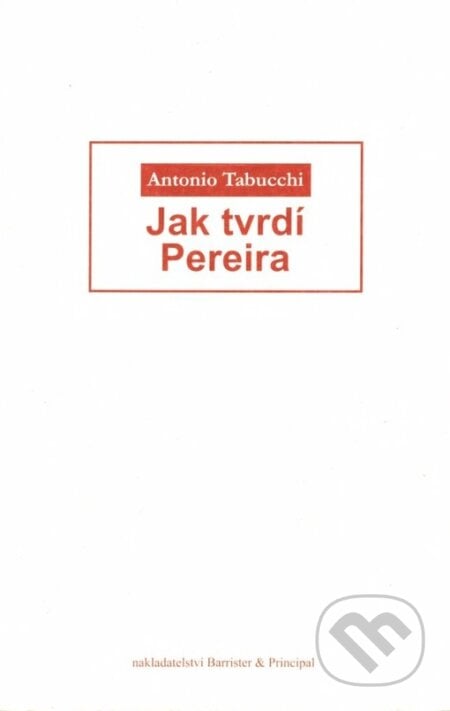 Jak tvrdí Pereira - Antonio Tabucchi, Barrister & Principal, 2005