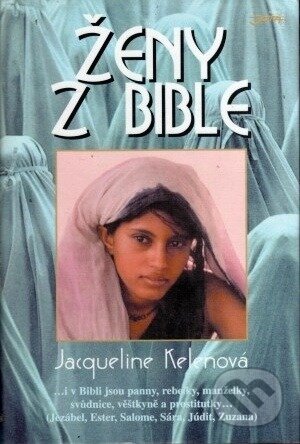 Ženy z Bible - Jacqueline Kelenová, First Class Publishing, 1999