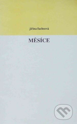 Měsíce - Jiřina Fuchsová, Arca JiMfa, 1999