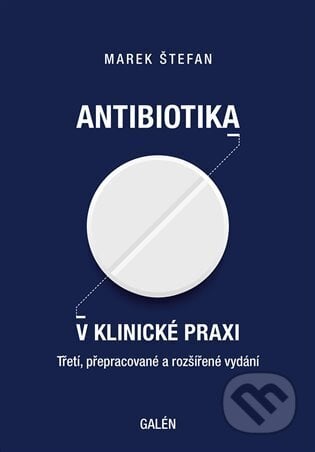 Antibiotika v klinické praxi - Marek Štefan, Galén, 2024