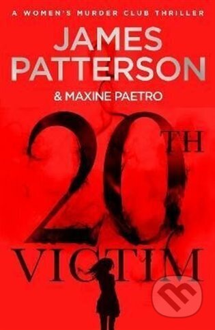 20th Victim : Three cities. Three bullets. Three murders. (Women&#039;s Murder Club 20) - James Patterson, Arrow Books, 2022