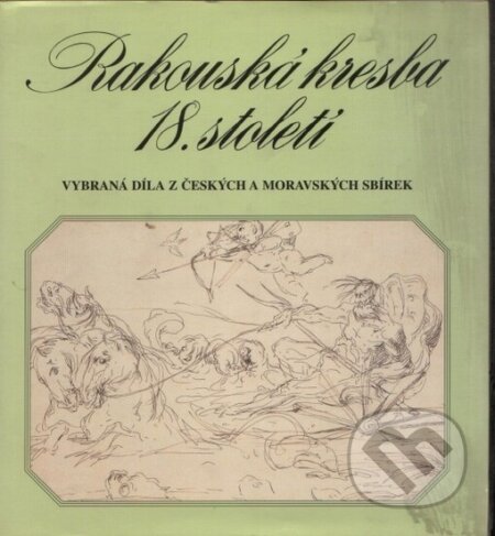 Rakouská kresba 18. století - Pavel Preiss, Národní galerie v Praze, 2002