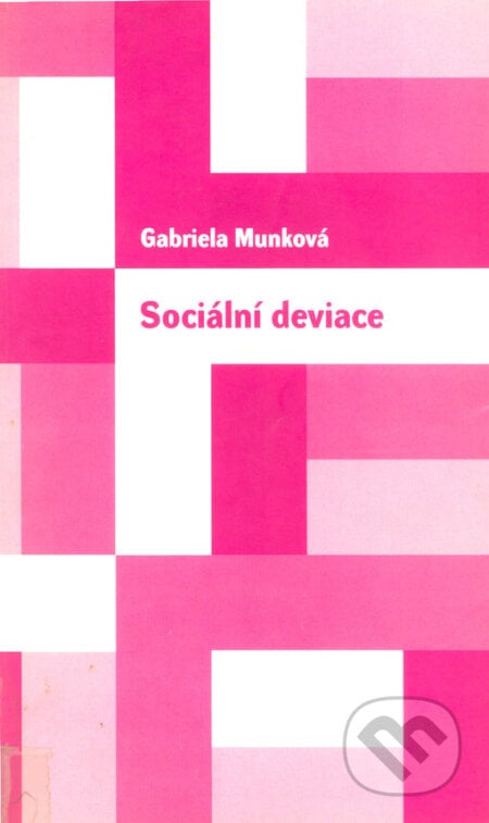 Sociální deviace - Gabriela Munková, Karolinum, 2004