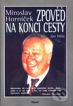 Zpověď na konci cesty - Miroslav Horníček, Jan Hůla, Formát, 2006