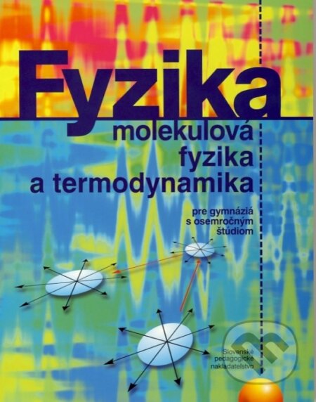 Fyzika, molekulová fyzika a termodynamika, Slovenské pedagogické nakladateľstvo - Mladé letá, 2004