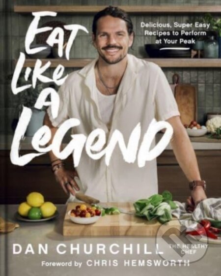 Eat Like A Legend Hb - Dan Churchill, HarperOne, 2024