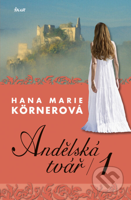 Andělská tvář 1 - Hana Marie Körnerová, Ikar CZ, 2000