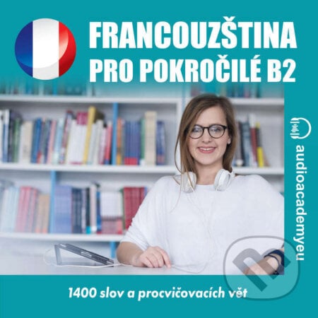 Francouzština pro pokročilé B2 - Tomáš Dvořáček, Audioacademyeu, 2024