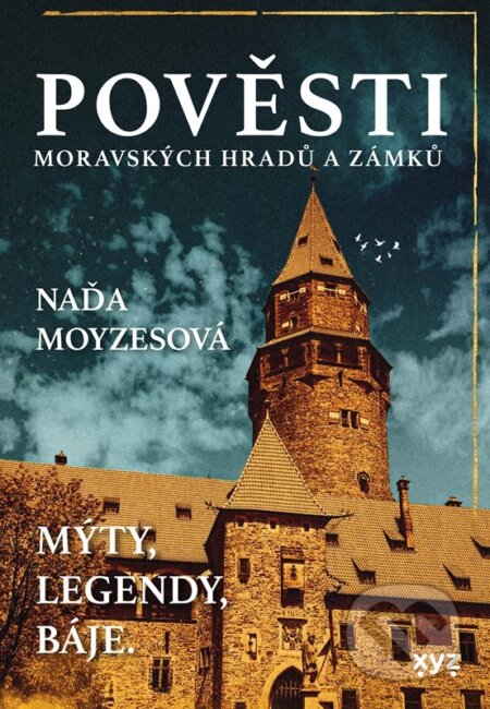 Pověsti moravských hradů a zámků - Naďa Moyzesová, XYZ, 2024