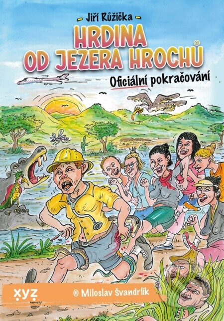 Hrdina od Jezera Hrochů - Jiří Růžička, Miloslav Švandrlík, Petr Urban (ilustrátor), XYZ, 2024