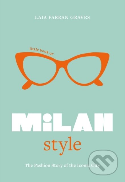 Little Book of Milan Style - Laia Farran Graves, Welbeck, 2024