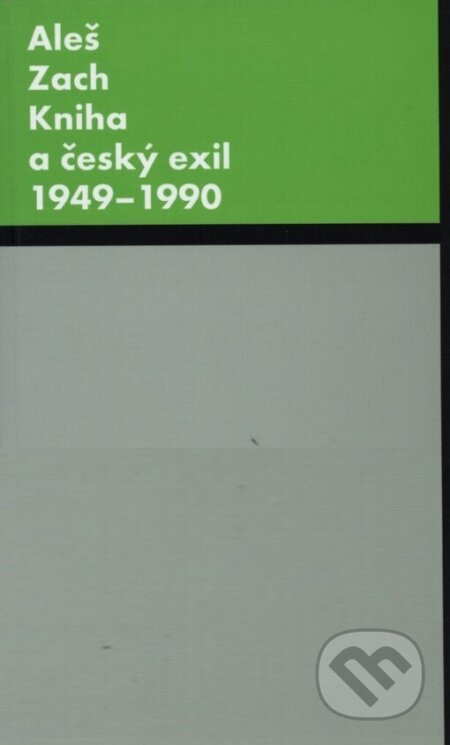 Kniha a český exil 1949-1990 - Aleš Zach, Torst, 1999