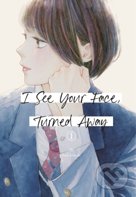 I See Your Face, Turned Away 1 - Rumi Ichinohe, Kodansha Comics, 2024