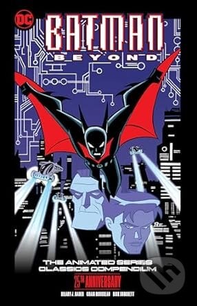 Batman Beyond: The Animated Series Classics Compendium - Hilary J. Bader, Rich Fogel, Jason Hernandez-Rosenblatt, Paul D. Storrie, Jordan B. Gorfinkel, DC Comics, 2024