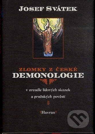 Zlomky z české démonologie - Josef Svátek, Havran, 2002