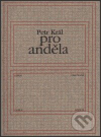 Pro anděla - Petr Král, First Class Publishing, 2000