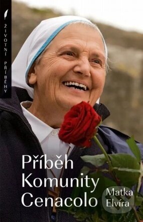 Příběh Komunity Cenacolo - Matka Elvíra - kniha z kategorie Duchovní život