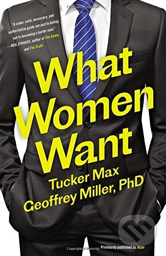 What Women Want - Tucker Max, Little, Brown, 2016