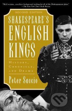Shakespeare&#039;s English Kings - Peter Saccio, Oxford University Press, 2000