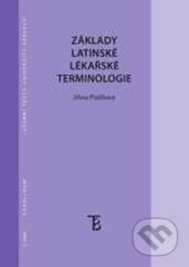 Základy latinské lékařské terminologie - Jiřina Plašilová, Karolinum, 2016