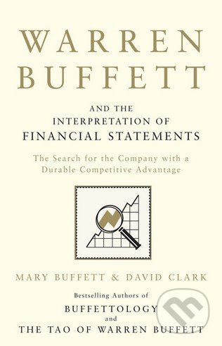 Warren Buffett and the Interpretation of Financial Statements - Mary Buffett, David Clark, Simon & Schuster, 2011