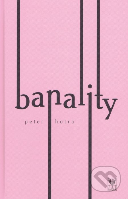 Banality - Peter Hotra, Vydavateľstvo Spolku slovenských spisovateľov, 2016