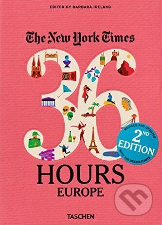 The New York Times: 36 Hours Europe - Barbara Ireland, Taschen, 2016