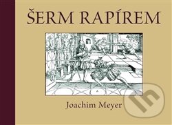 Šerm rapírem - Joachim Meyer, Elka Press, 2016