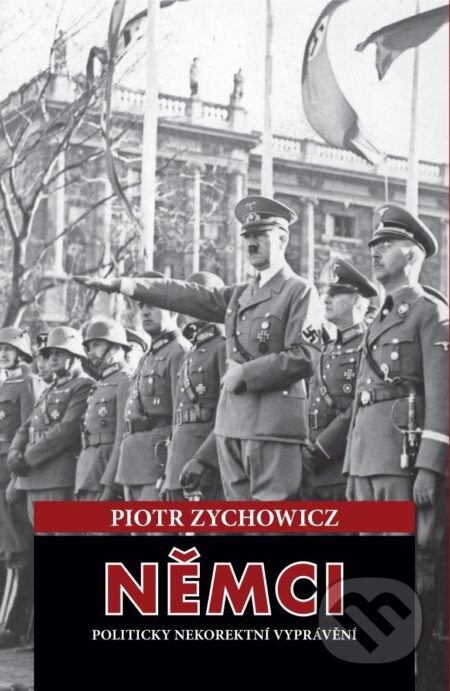 Němci - Politicky nekorektní vyprávění - Piotr Zychowicz, Mapcards.net, 2024