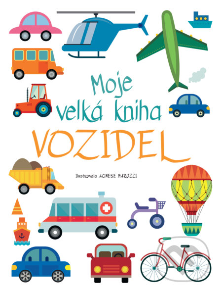 Moje velká kniha vozidel - Agnese Baruzzi (ilustrátor), Drobek, 2024