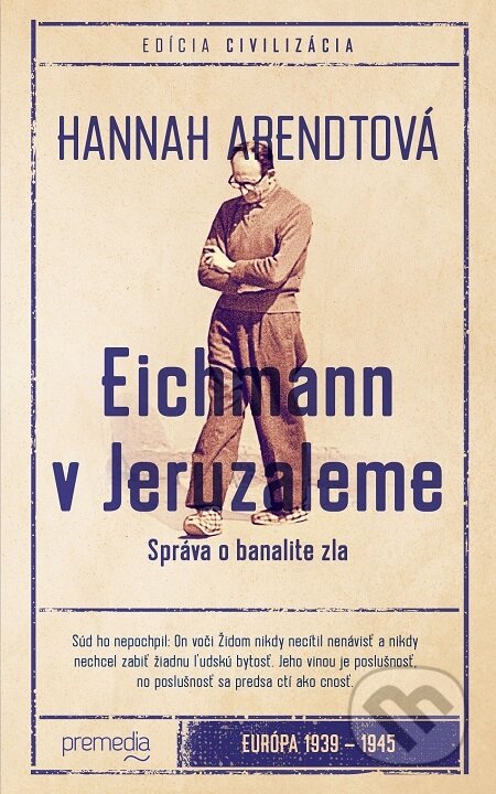 Eichmann v Jeruzaleme - Hannah Arendt, Premedia, 2024