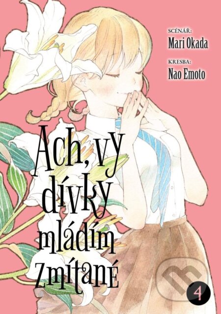 Ach, vy dívky mládím zmítané 4 - Nao Emoto (ilustrátor), Mari Okada - kniha z kategorie Komiksy
