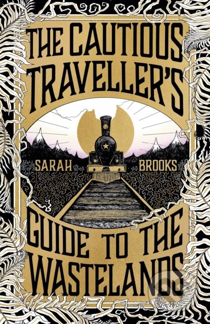 The Cautious Traveller&#039;s Guide to The Wastelands - Sarah Brooks, W&N, 2024