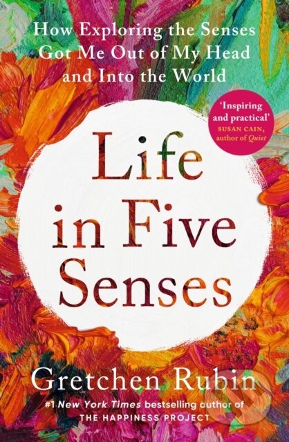 Life in Five Senses - Gretchen Rubin, Two Roads, 2024