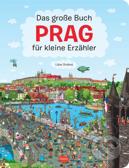 Das Grosse Buch PRAG für kleine Erzähler - Alena Viltová, Libor Drobný (ilustrátor), Ella & Max, 2024