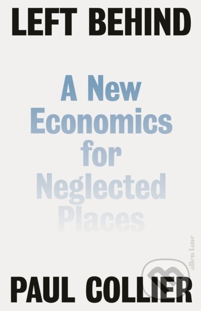 Left Behind (A New Economics for Neglected Places) - kniha z kategorie Odborné a naučné