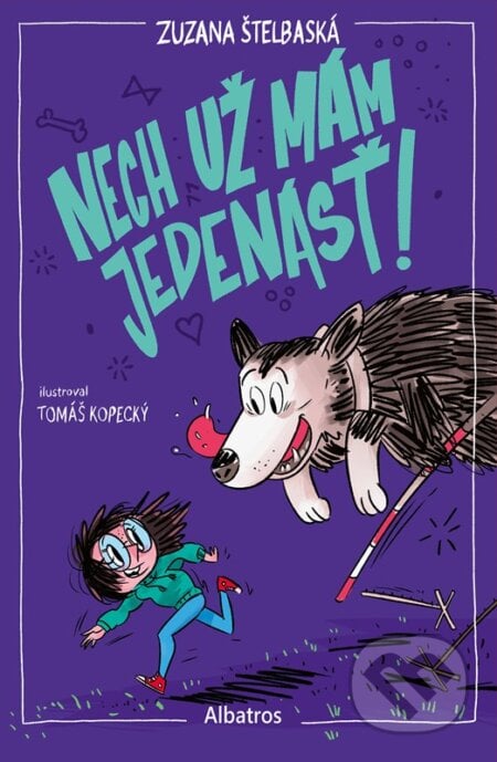 Nech už mám jedenásť! - Zuzana Štelbaská, Tomáš Kopecký (ilustrátor), Albatros SK, 2024