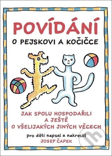 Povídání o pejskovi a kočičce - Josef Čapek, Josef Čapek (ilustrátor), Bookmedia, 2024
