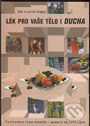 Lék pro vaše tělo i ducha - Ludvík Eger, Schneider, 1995