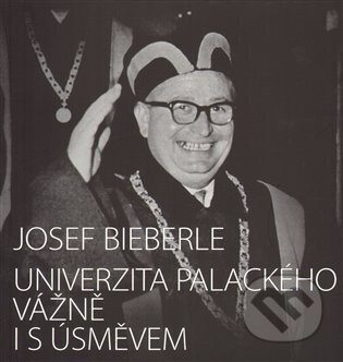 Univerzita Palackého vážně i s úsměvem - Josef Bieberle, Olomoucké vzdělávací sdružení, o.s., 2010