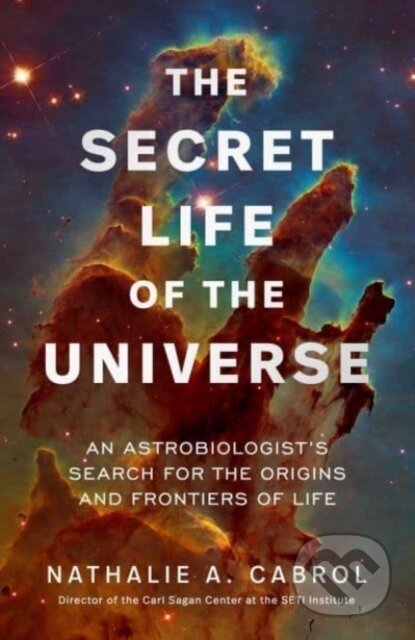 The Secret Life of the Universe - Nathalie A. Cabrol, Simon & Schuster, 2024
