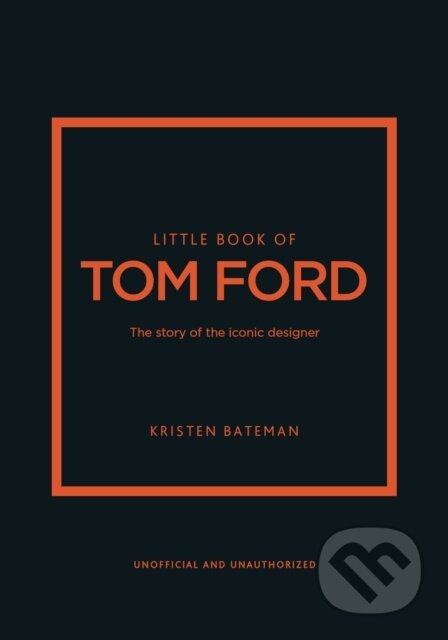 Little Book of Tom Ford - Kristen Bateman, Welbeck, 2024
