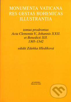 Monumenta Vaticana res gestas Bohemicas illustrantia - tomus prodromus. - Zdeňka Hledíková, Academia, 2003