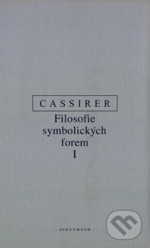 Filosofie symbolických forem. 1, Jazyk - Ernst Cassirer, OIKOYMENH, 1996
