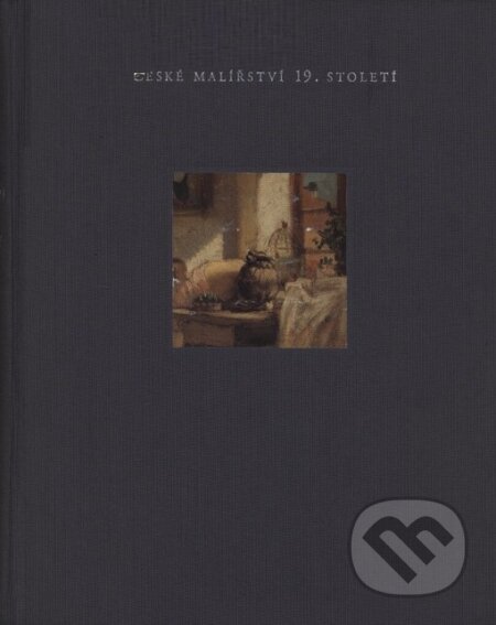 Kniha: České malířství 19. století (Naděžda Blažíčková-Horová). Národní galerie v Praze, 2000