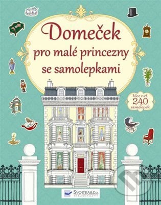 Domeček pro malé princezny se samolepkami, Svojtka&Co., 2018