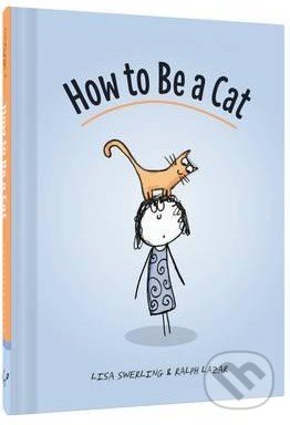 How to be a Cat (The Definitive Guide) - Lisa Swerling - kniha z kategorie Odborné a naučné